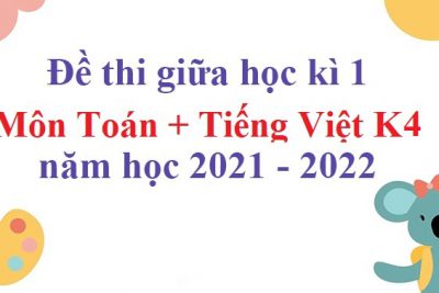 Đề thi môn Tiếng Việt Khối 4 giữa học kỳ I năm học 2021 – 2022