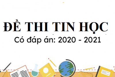 Đề thi Tin học Khối 5 – 2020 2021
