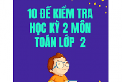 Đề thi môn Toán, Tiếng Việt Khối 2 2020 – 2021