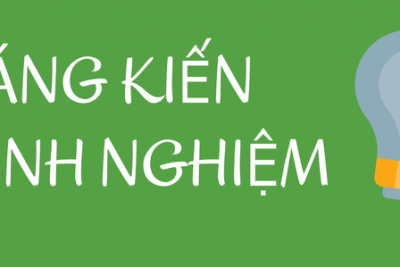 Sáng kiến kinh nghiệm thầy Nguyễn Xuân Thuấn. Năm học 2021 – 2022