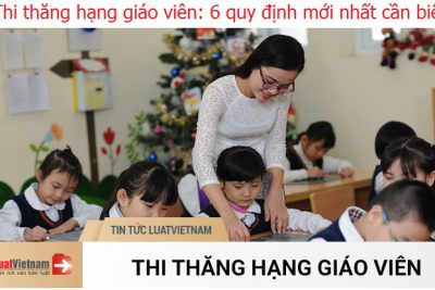 Thi thăng hạng giáo viên: 6 quy định mới nhất cần biết